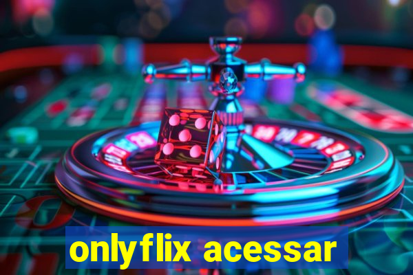 onlyflix acessar